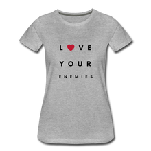 Load image into Gallery viewer, Love Your Enemies Women’s Premium T-Shirt - heather gray
