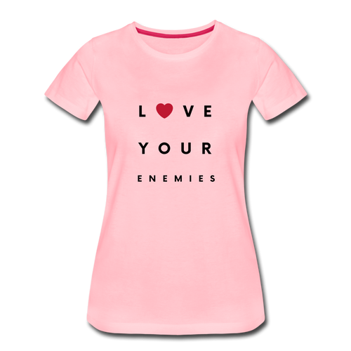 Love Your Enemies Women’s Premium T-Shirt - pink