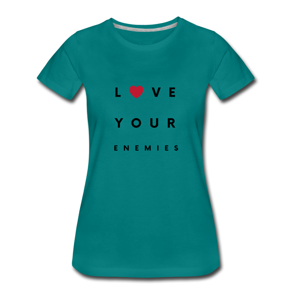 Love Your Enemies Women’s Premium T-Shirt - teal