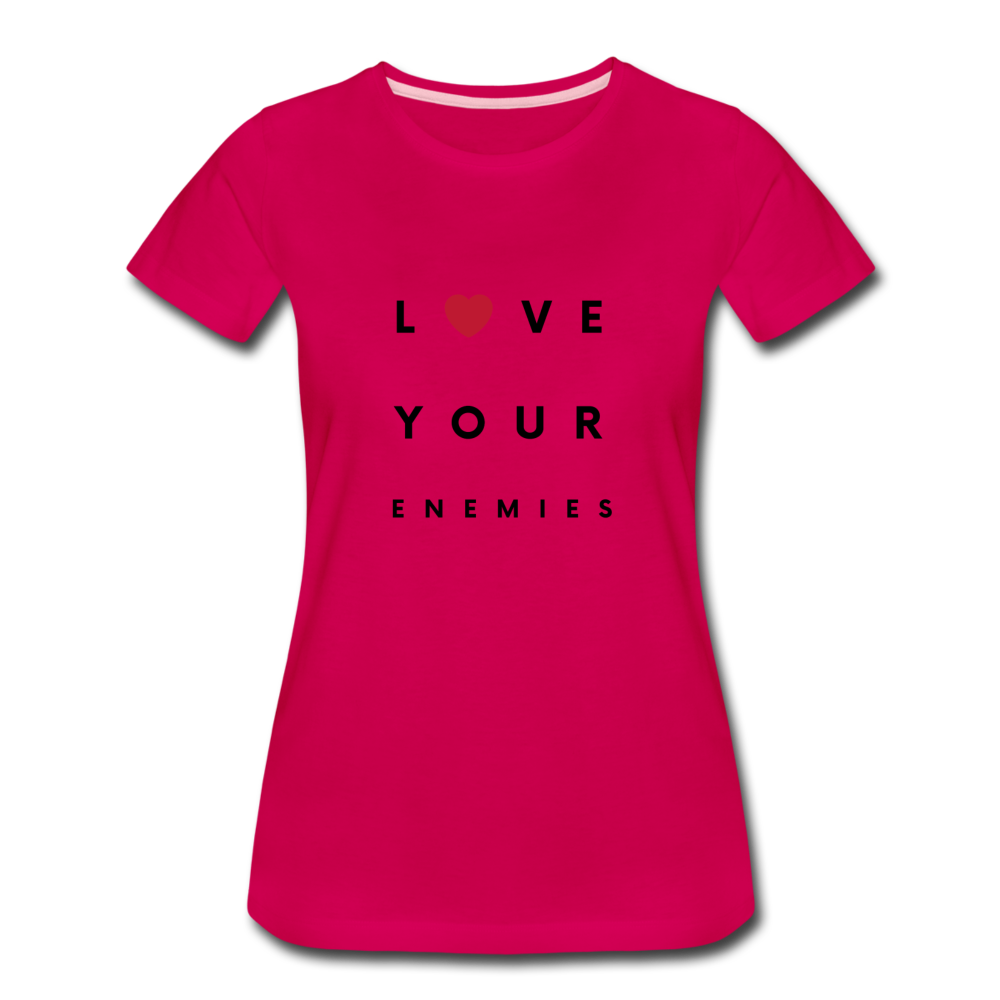 Love Your Enemies Women’s Premium T-Shirt - dark pink