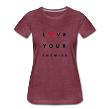 Load image into Gallery viewer, Love Your Enemies Women’s Premium T-Shirt - heather burgundy
