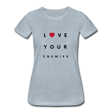 Load image into Gallery viewer, Love Your Enemies Women’s Premium T-Shirt - heather ice blue
