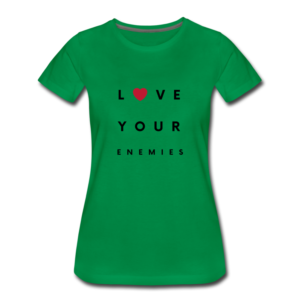 Love Your Enemies Women’s Premium T-Shirt - kelly green