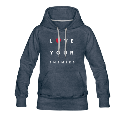 Love Your Enemies Women’s Premium Hoodie - heather denim