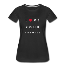 Load image into Gallery viewer, Love Your Enemies Women’s Premium T-Shirt - black
