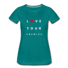 Load image into Gallery viewer, Love Your Enemies Women’s Premium T-Shirt - teal
