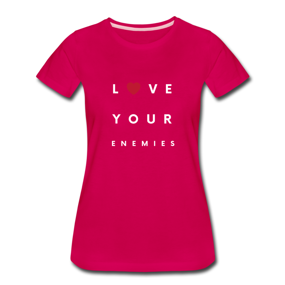 Love Your Enemies Women’s Premium T-Shirt - dark pink