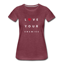 Load image into Gallery viewer, Love Your Enemies Women’s Premium T-Shirt - heather burgundy
