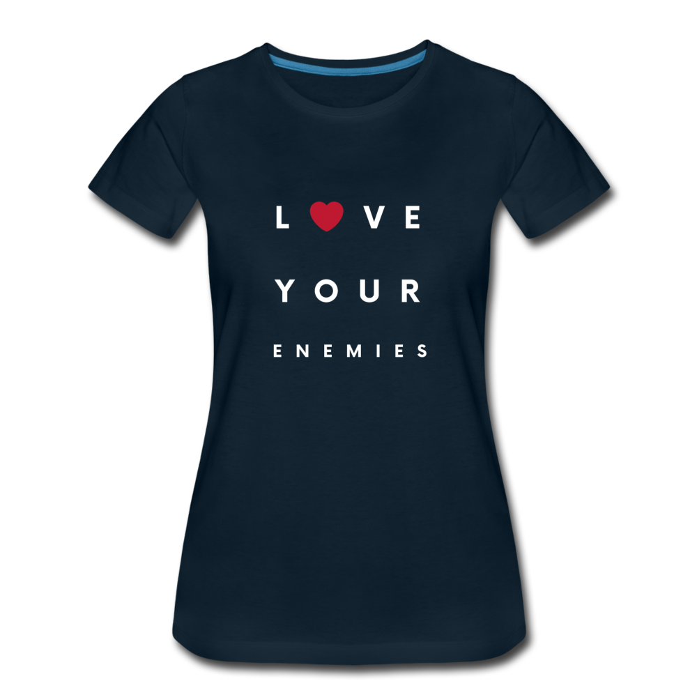 Love Your Enemies Women’s Premium T-Shirt - deep navy