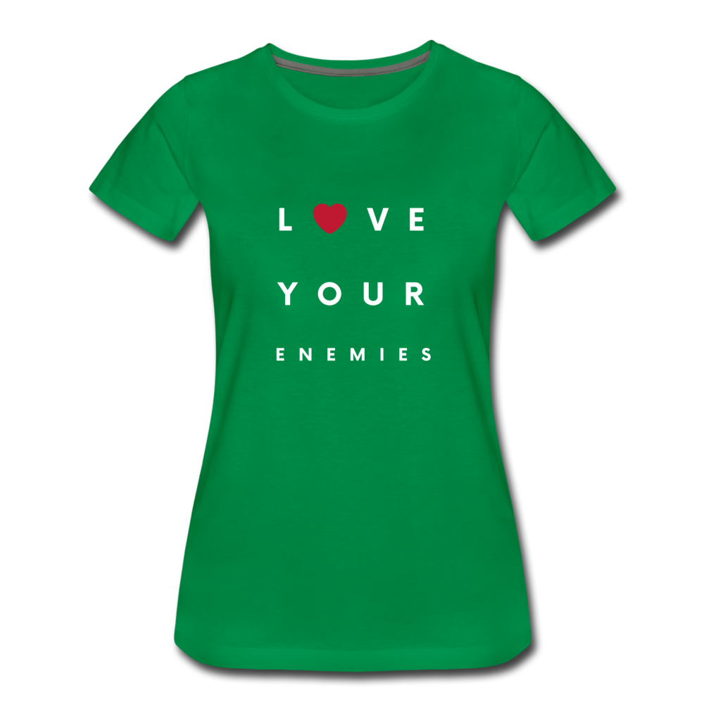 Love Your Enemies Women’s Premium T-Shirt - kelly green