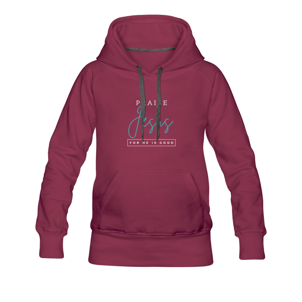 Praise Jesus (For He is Good) Women’s Premium Hoodie - burgundy