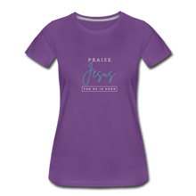 Load image into Gallery viewer, Praise Jesus (For He is Good) Women’s Premium T-Shirt - purple
