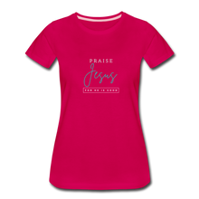 Load image into Gallery viewer, Praise Jesus (For He is Good) Women’s Premium T-Shirt - dark pink
