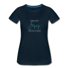 Load image into Gallery viewer, Praise Jesus (For He is Good) Women’s Premium T-Shirt - deep navy
