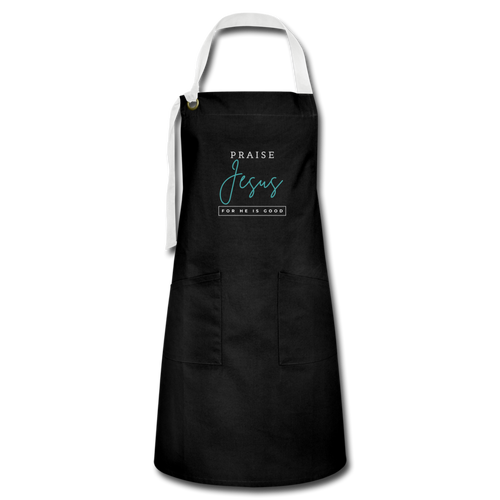 Praise Jesus (For He is Good) Artisan Apron - black/white