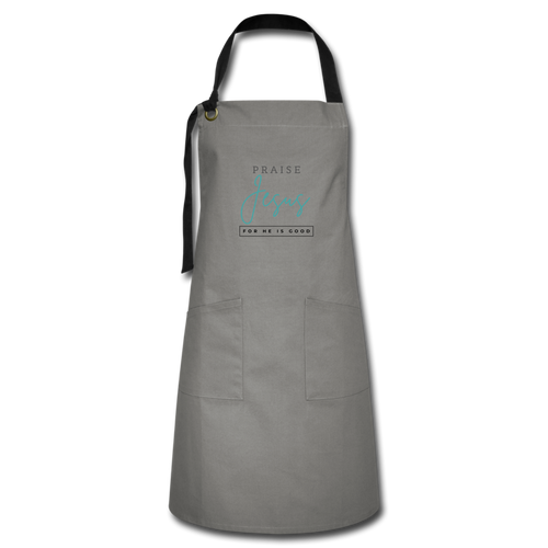 Praise Jesus (For He is Good) Artisan Apron - gray/black