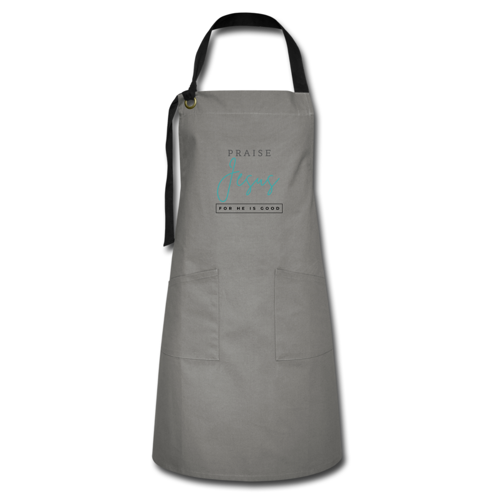 Praise Jesus (For He is Good) Artisan Apron - gray/black