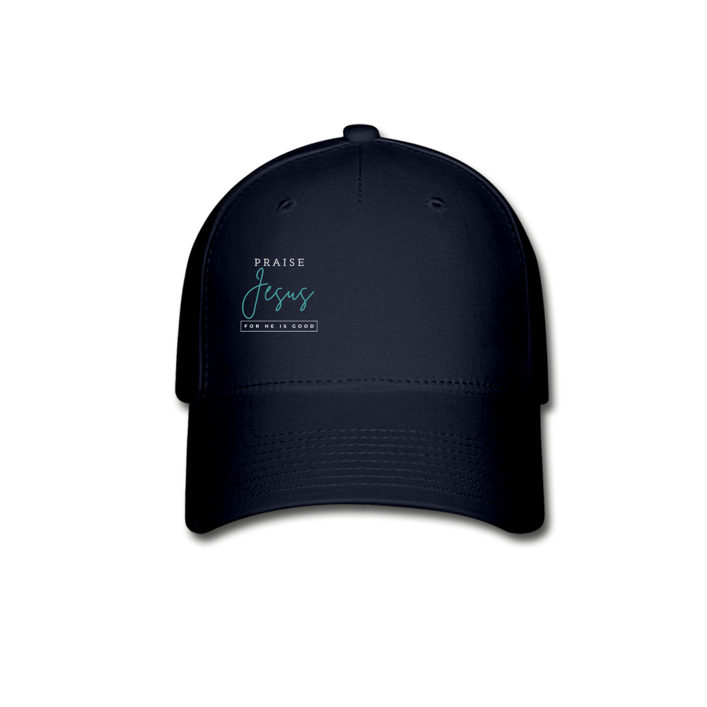 Praise Jesus (For He is Good) Baseball Cap - navy