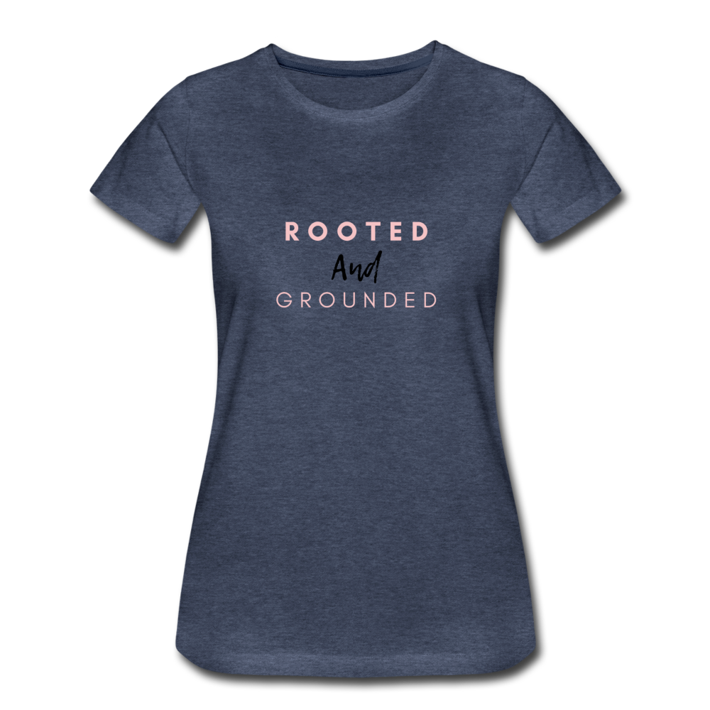Rooted and Grounded Women’s Premium T-Shirt - heather blue