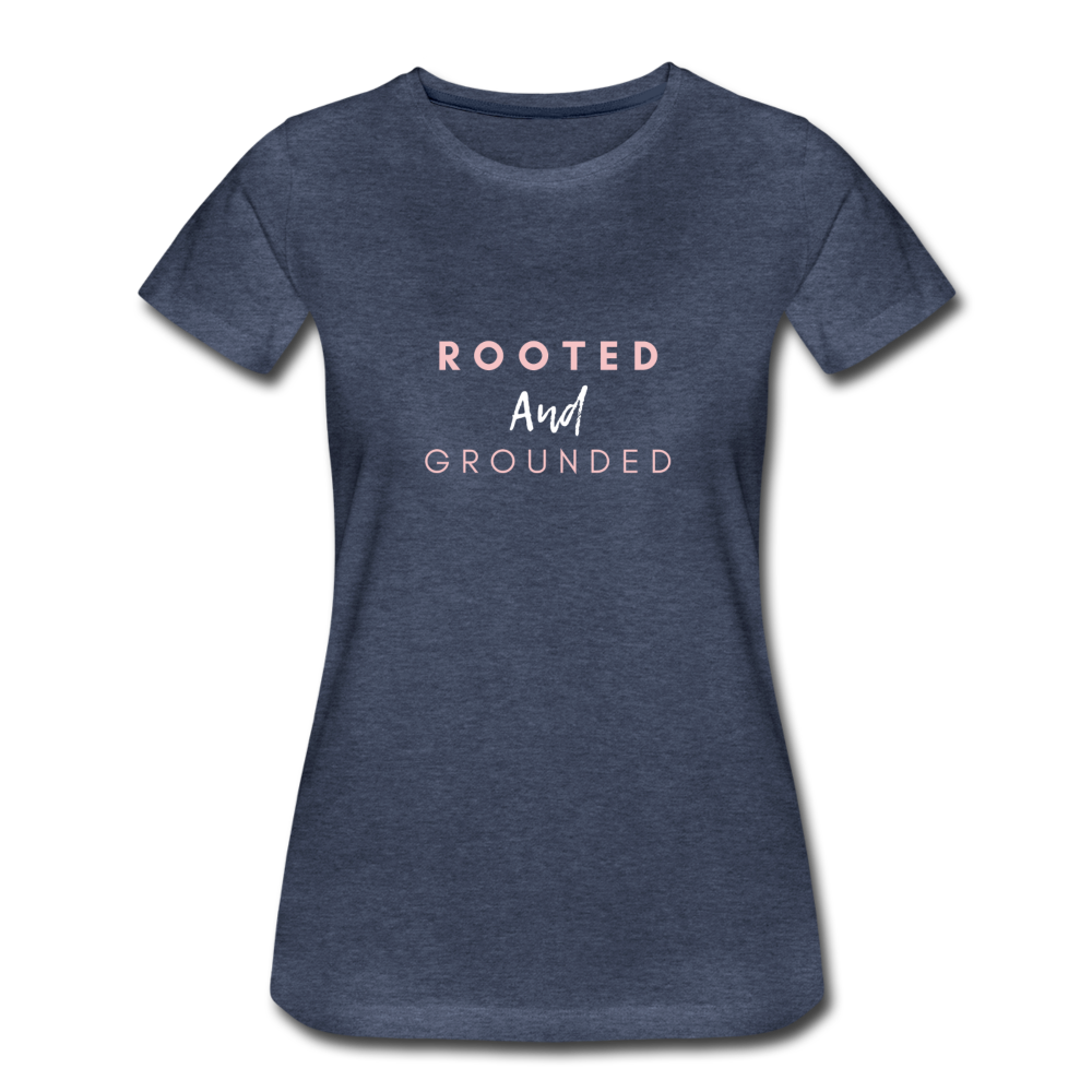 Rooted and Grounded Women’s Premium T-Shirt - heather blue