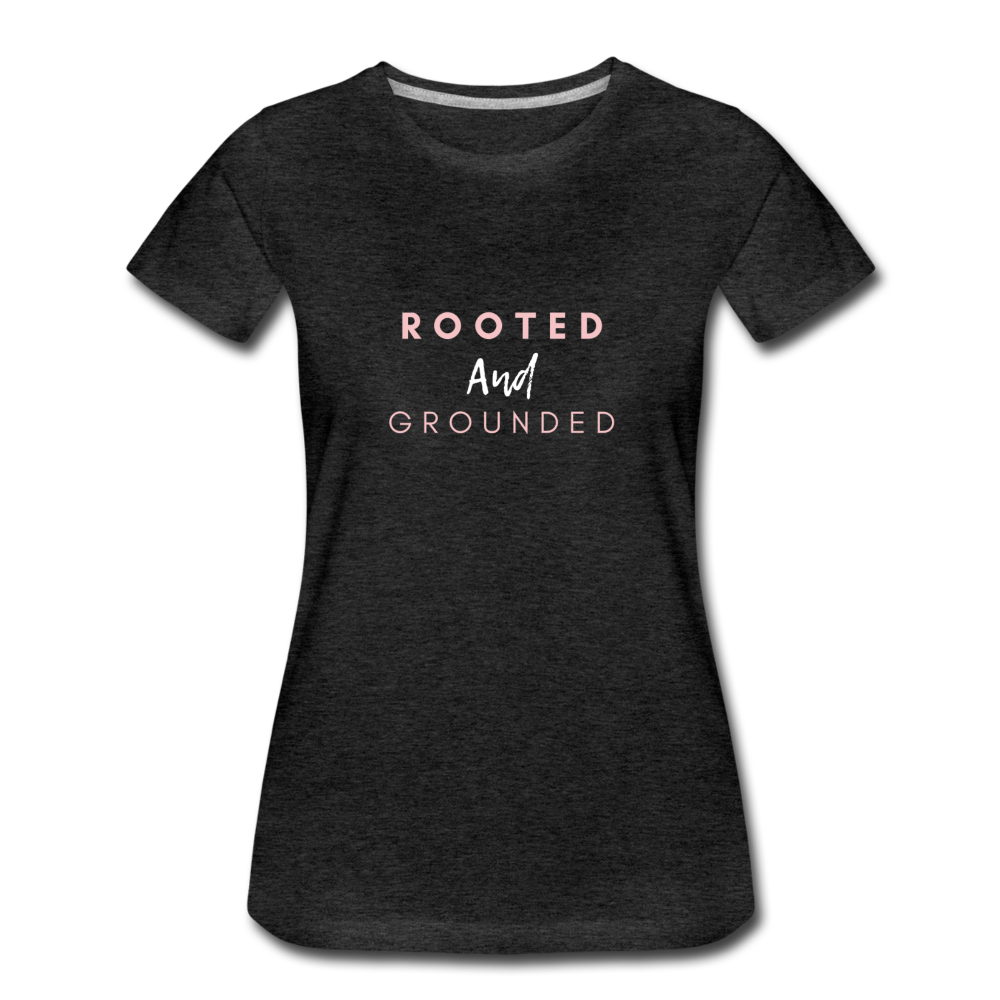 Rooted and Grounded Women’s Premium T-Shirt - charcoal gray