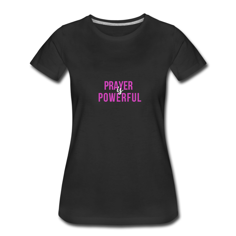 Prayer is Powerful Women’s Premium T-Shirt - black
