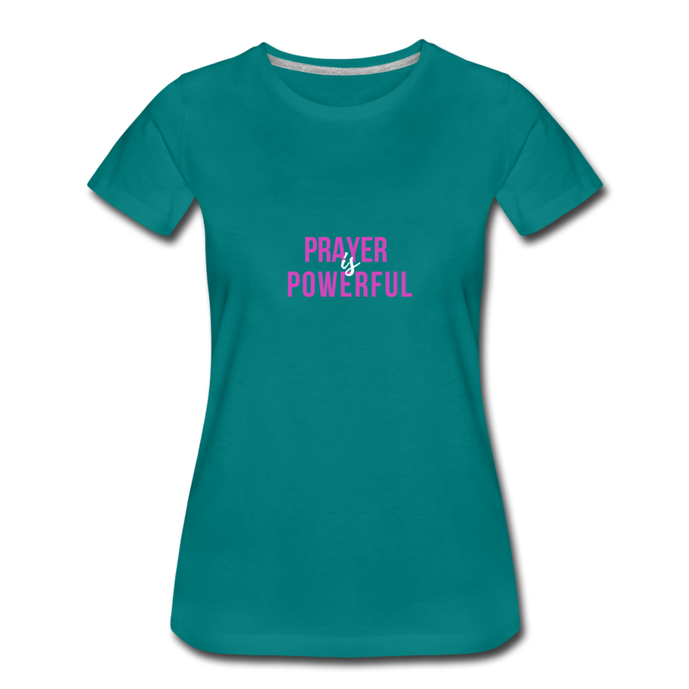 Prayer is Powerful Women’s Premium T-Shirt - teal