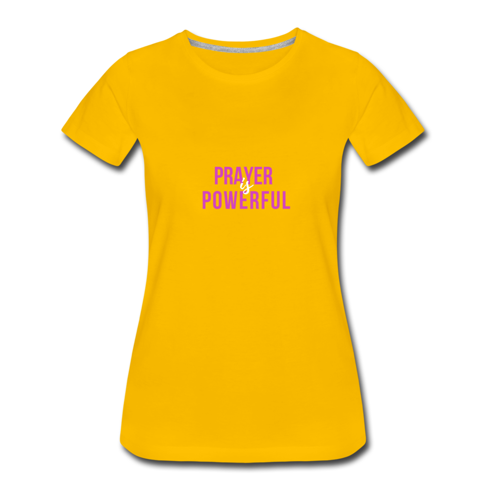 Prayer is Powerful Women’s Premium T-Shirt - sun yellow