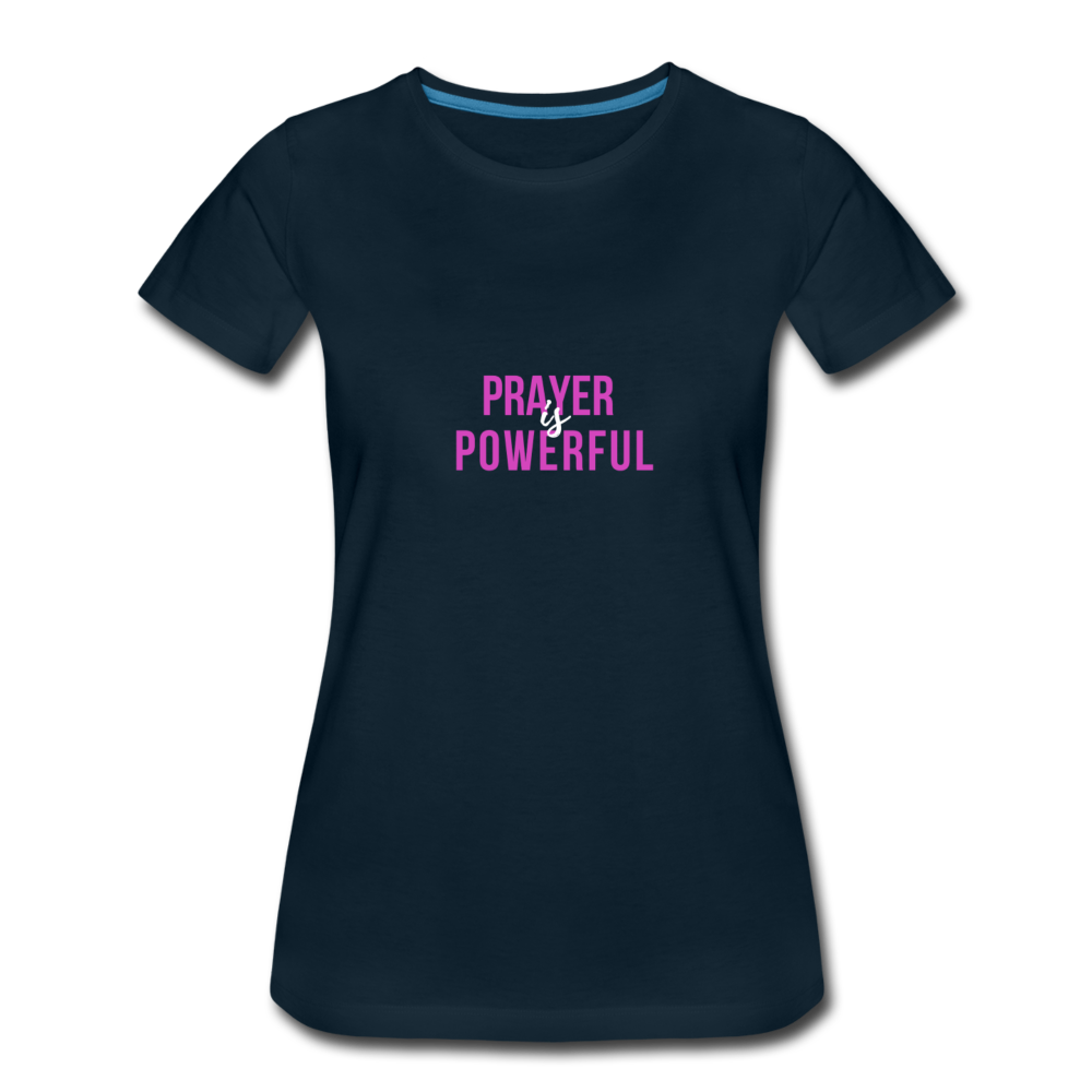 Prayer is Powerful Women’s Premium T-Shirt - deep navy