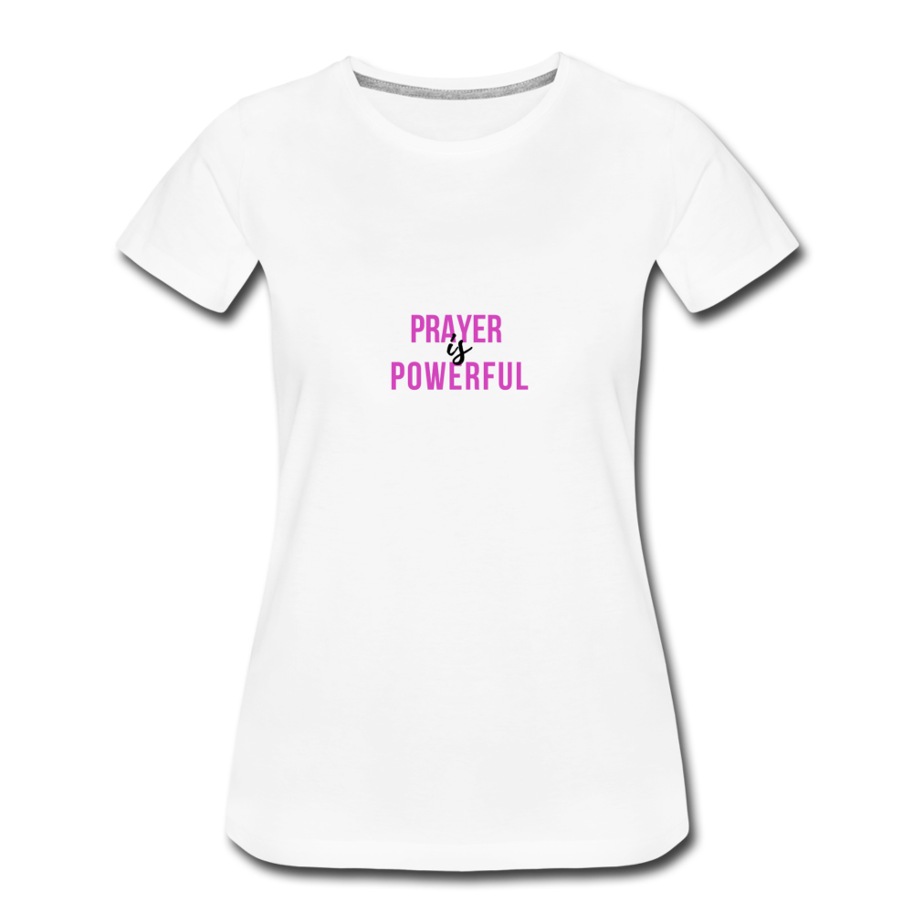 Prayer is Powerful Women’s Premium T-Shirt - white
