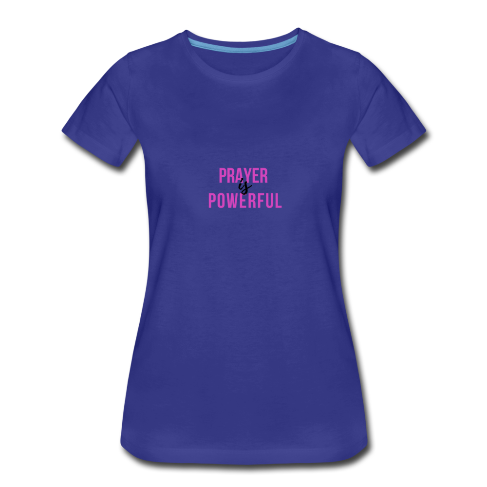 Prayer is Powerful Women’s Premium T-Shirt - royal blue