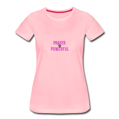 Prayer is Powerful Women’s Premium T-Shirt - pink