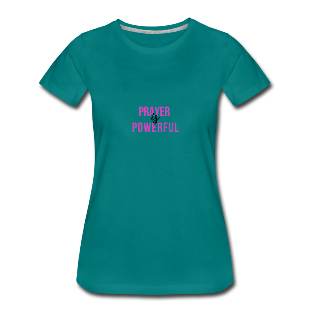 Prayer is Powerful Women’s Premium T-Shirt - teal