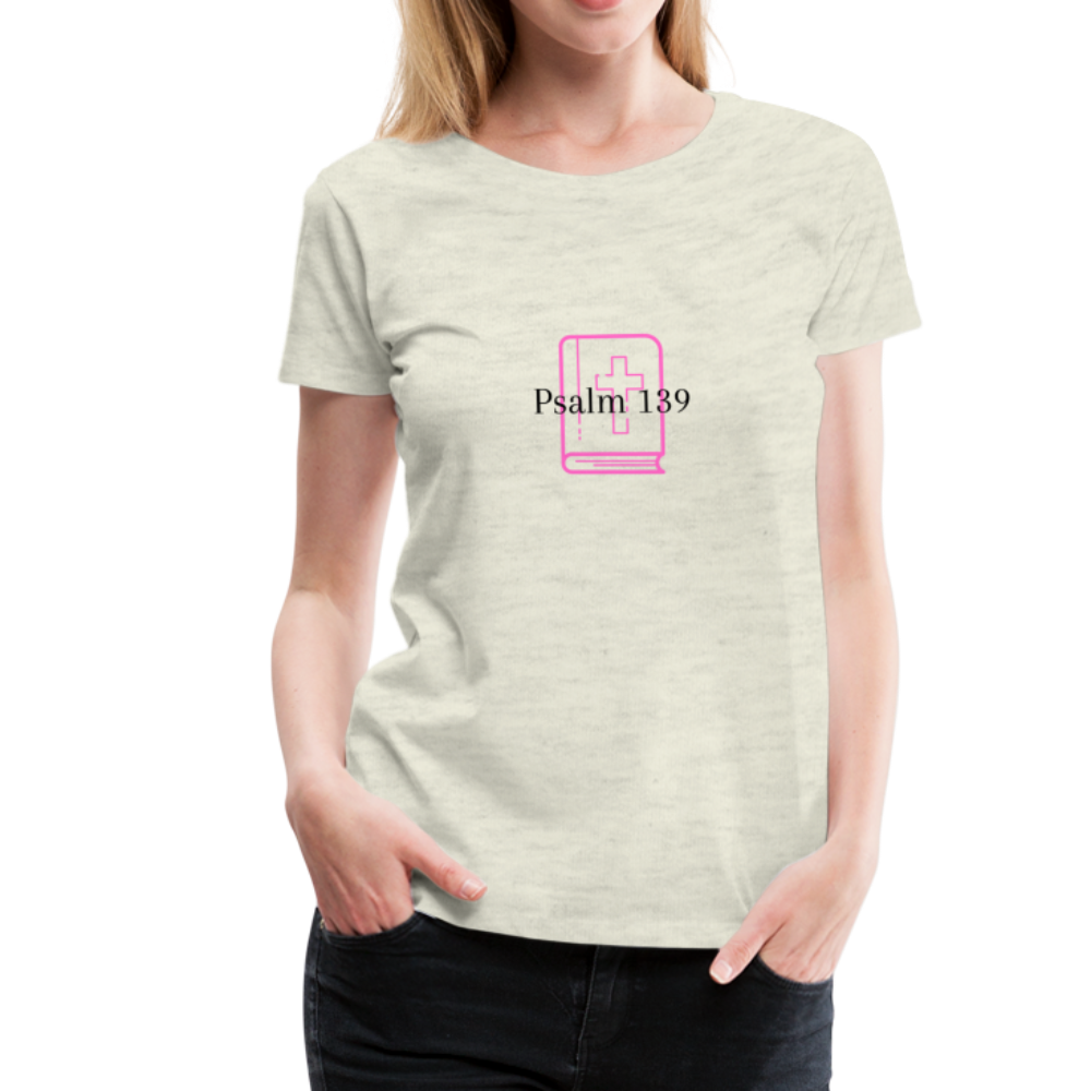 Psalm 139 (Pink) Women’s Premium T-Shirt - heather oatmeal