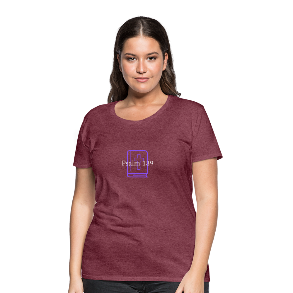 Psalm 139 (Purple) Women’s Premium T-Shirt - heather burgundy