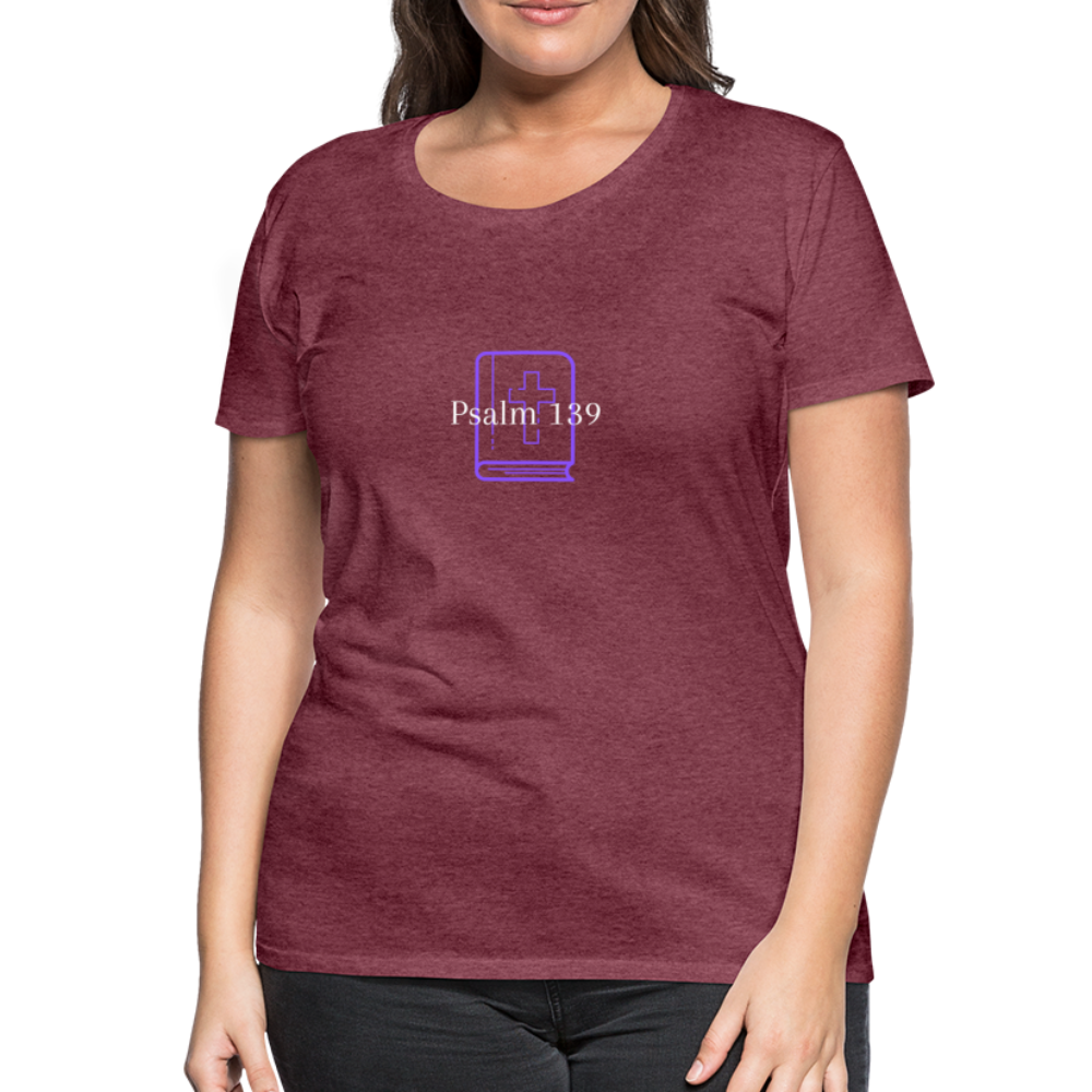 Psalm 139 (Purple) Women’s Premium T-Shirt - heather burgundy