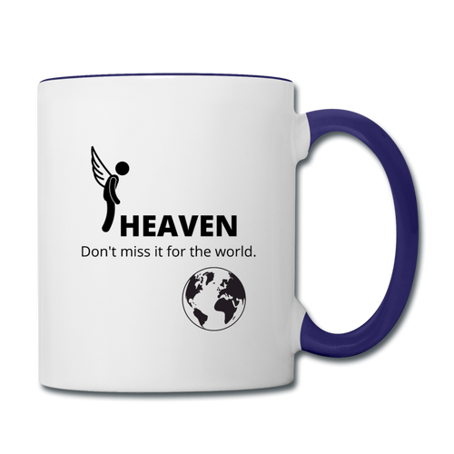 Heaven, Don't Miss It... Contrast Coffee Mug - white/cobalt blue