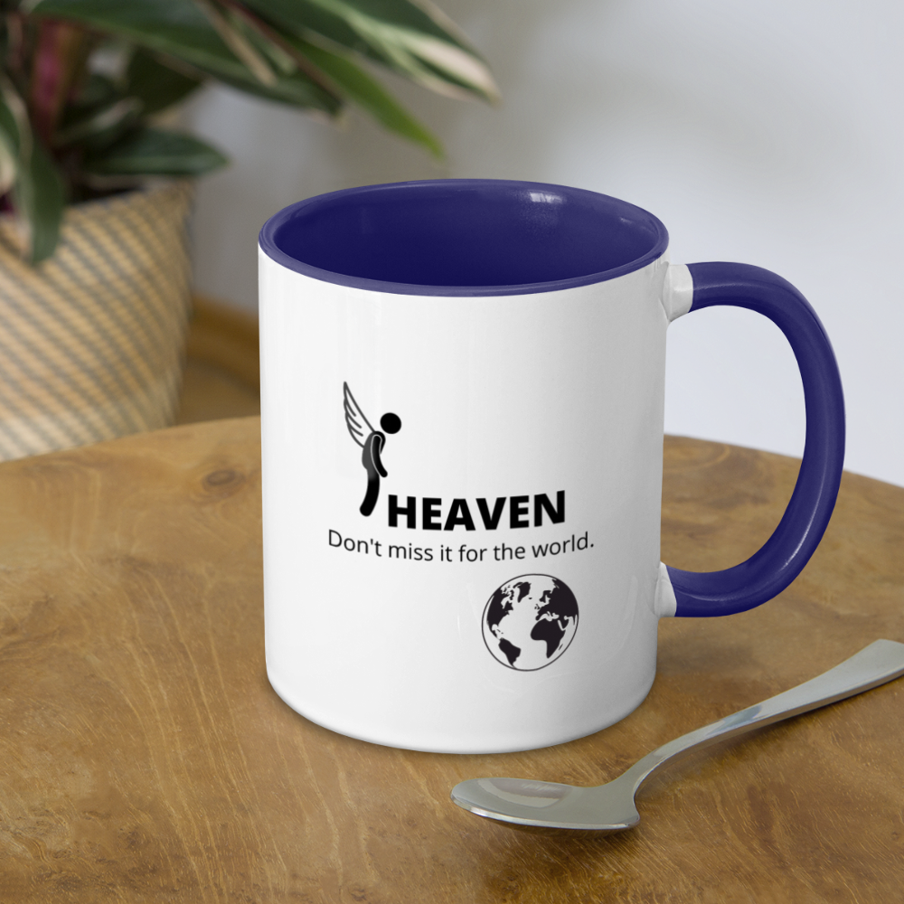 Heaven, Don't Miss It... Contrast Coffee Mug - white/cobalt blue