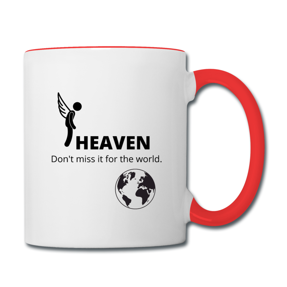 Heaven, Don't Miss It... Contrast Coffee Mug - white/red