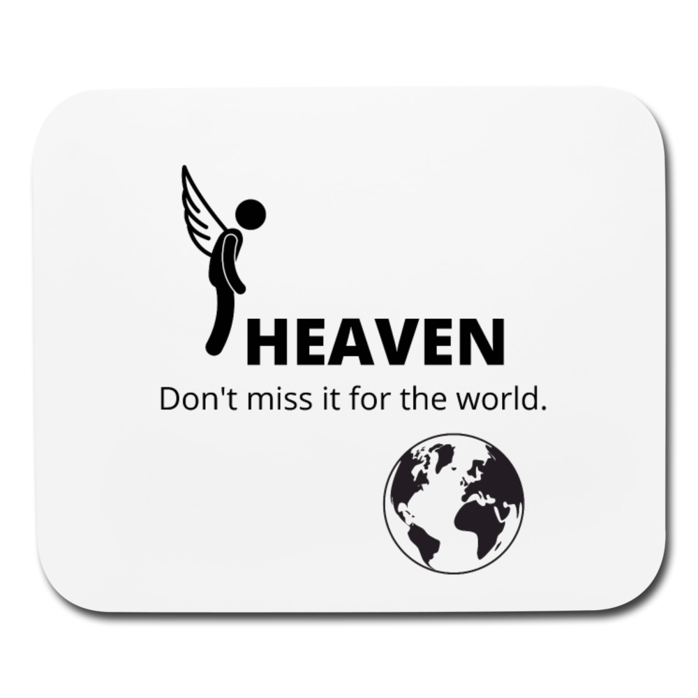 Heaven, Don't Miss It... Mouse pad Horizontal - white