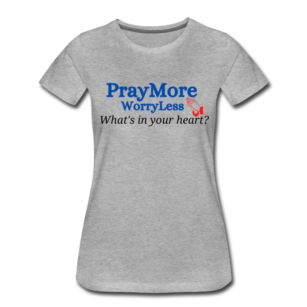 What's In Your Heart? Women’s Premium T-Shirt - heather gray