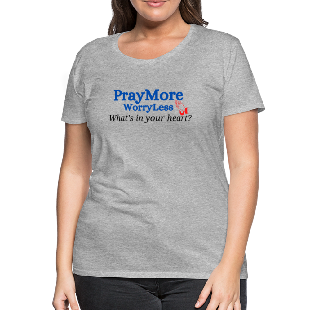What's In Your Heart? Women’s Premium T-Shirt - heather gray