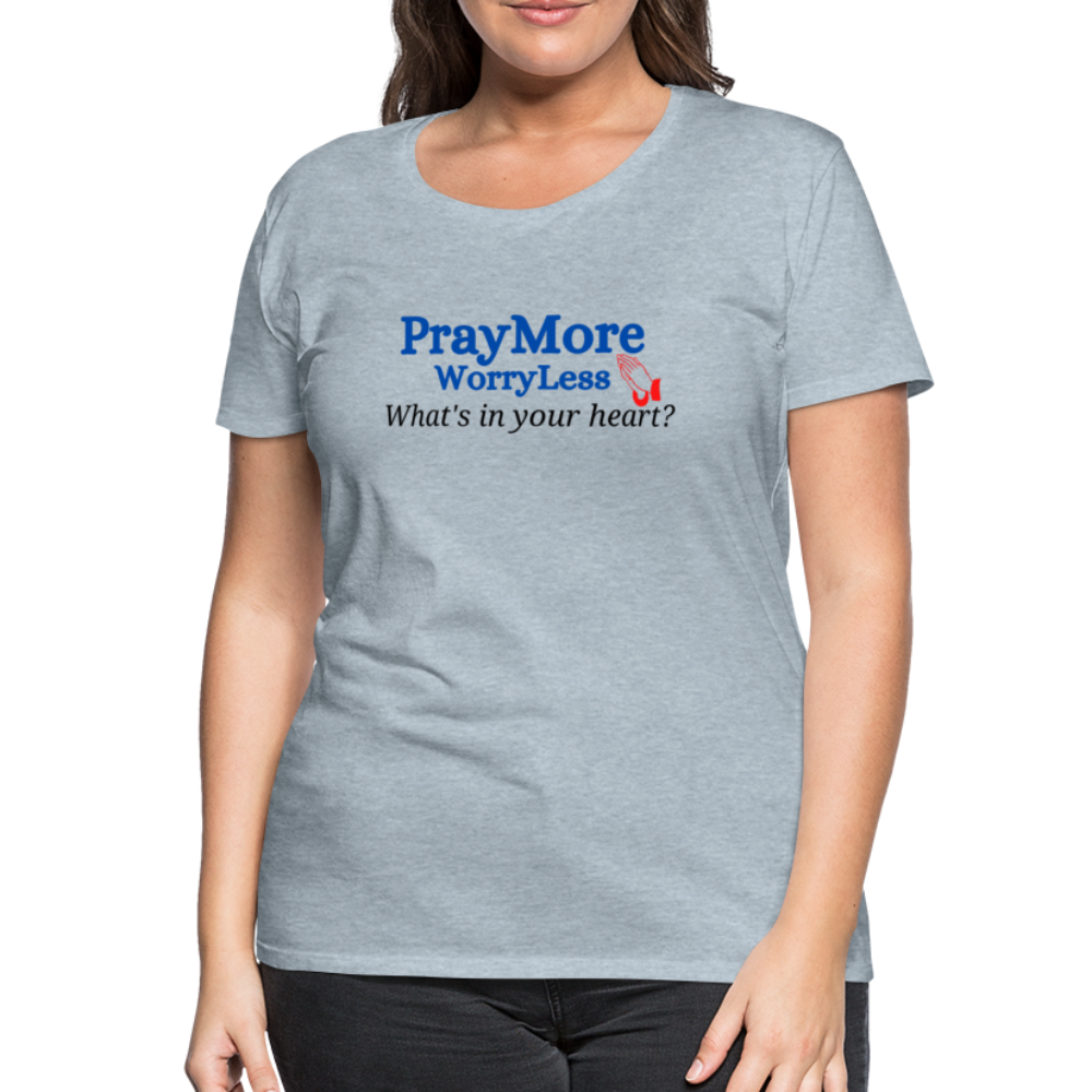What's In Your Heart? Women’s Premium T-Shirt - heather ice blue