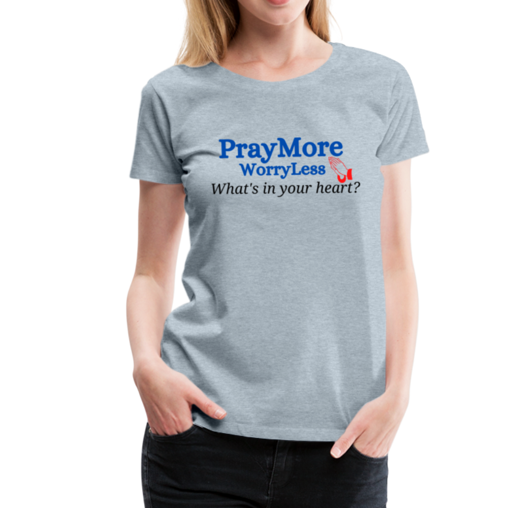 What's In Your Heart? Women’s Premium T-Shirt - heather ice blue
