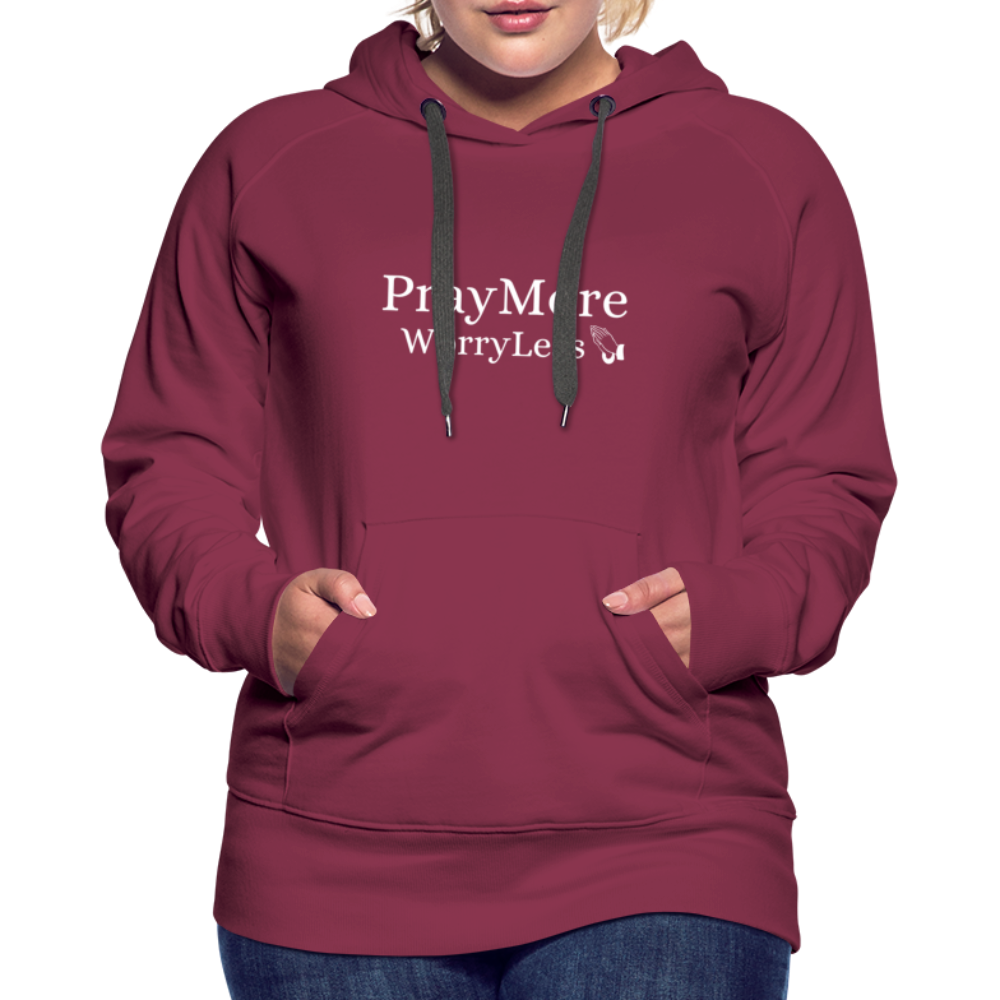 PrayMore WorryLess Women’s Premium Hoodie - burgundy
