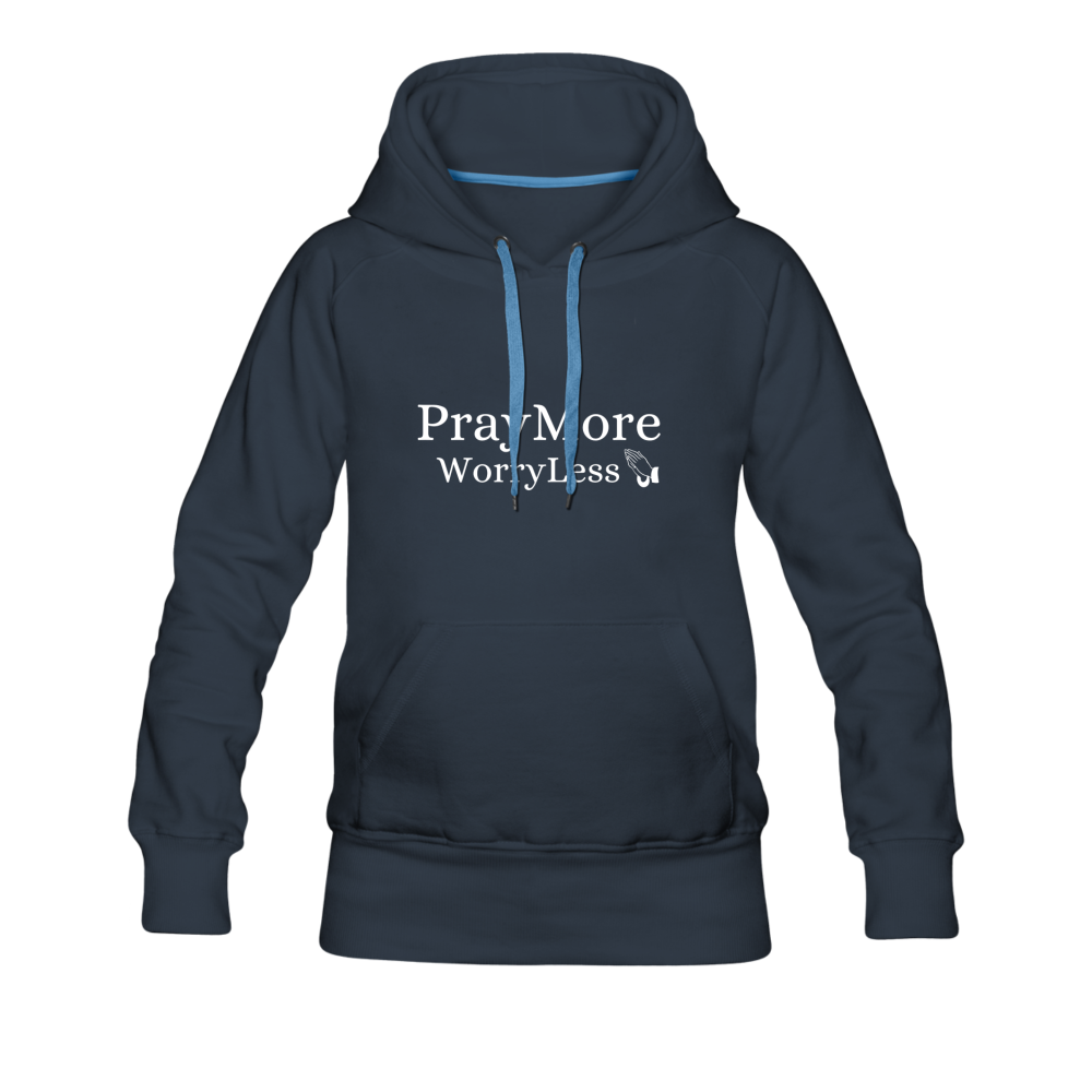 PrayMore WorryLess Women’s Premium Hoodie - navy