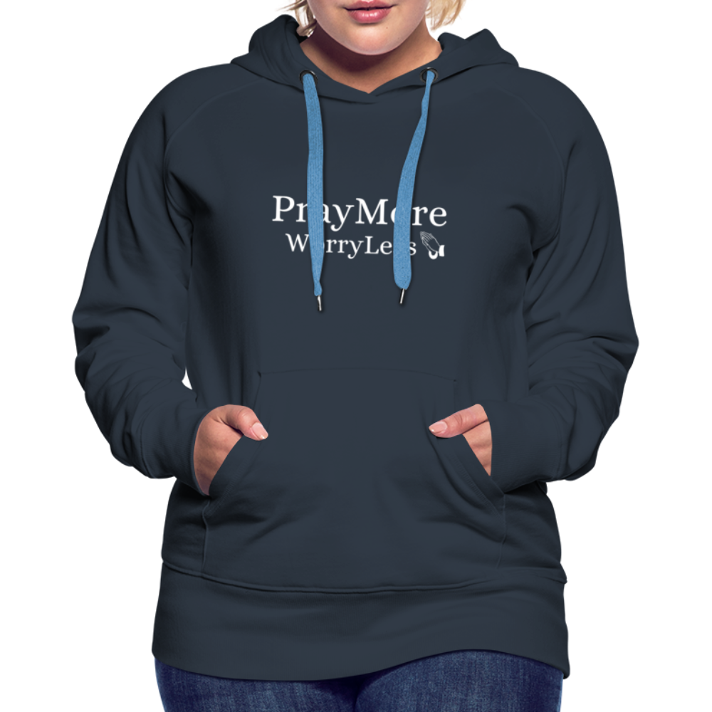 PrayMore WorryLess Women’s Premium Hoodie - navy
