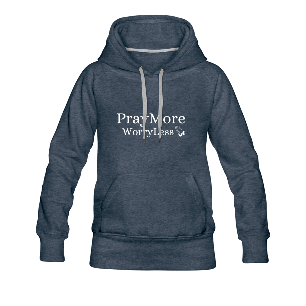 PrayMore WorryLess Women’s Premium Hoodie - heather denim