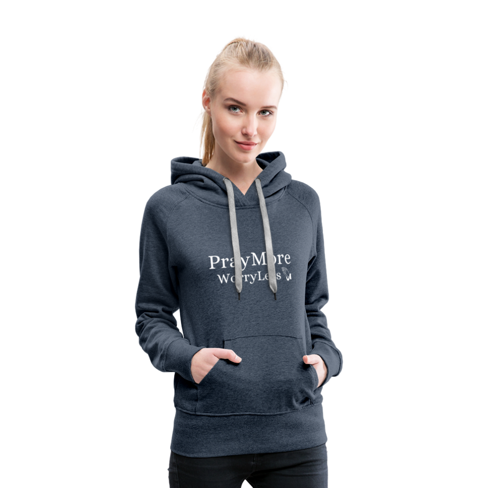 PrayMore WorryLess Women’s Premium Hoodie - heather denim
