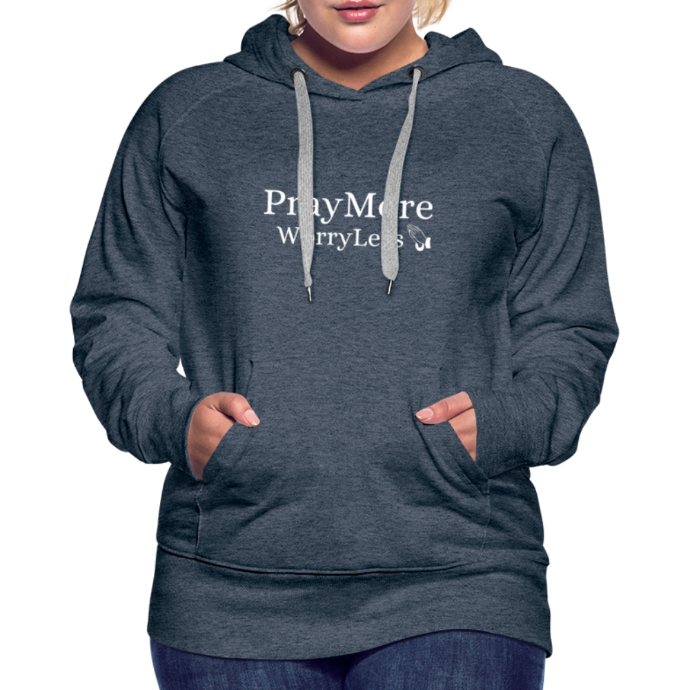 PrayMore WorryLess Women’s Premium Hoodie - heather denim
